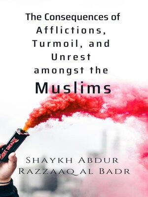 cover image of The Consequences of Afflictions, Turmoil, and Unrest Amongst the Muslims